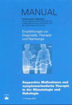 Supportive Maßnahmen und symptomorientierte Therapie in der Hämatologie und Onkologie - Tumorzentrum München / Heinemann, V. (Hgg.)