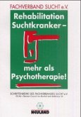 Rehabilitation Suchtkranker, mehr als Psychotherapie Rehabilitation Suchtkranker, mehr als Psychotherapie