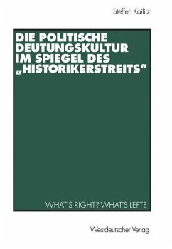 Die politische Deutungskultur im Spiegel des ¿Historikerstreits¿ - Kailitz, Steffen