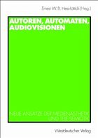 Autoren, Automaten, Audiovisionen - Hess-Lüttich, Ernest W.B. (Hrsg.)