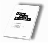 Krank durch Antibiotika! Krank durch Antibiotika!