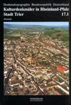 Stadt Trier / Kulturdenkmäler in Rheinland-Pfalz Bd.17/1, Tl.1 - Dellwing, Herbert;Ostermann, Patrick