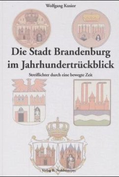 Die Stadt Brandenburg im Jahrhundertrückblick - Kusior, Wolfgang
