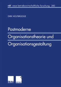 Postmoderne Organisationstheorie und Organisationsgestaltung - Holtbrügge, Dirk