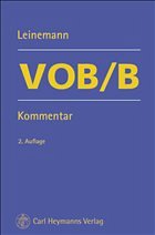 VOB/B-Kommentar - Leinemann, Ralf (Hgg.) / Hafkesbrink, Volker / Leinemann, Ralf / Reister, Dirk / Roquette, Andreas J. / Schirmer, Michael / Schliemann, Christian / Schoofs, Oliver / Silbe, Katja / Sterner, Petra (Bearb.)