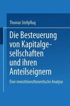 Die Besteuerung von Kapitalgesellschaften und ihren Anteilseignern - Stellpflug, Thomas