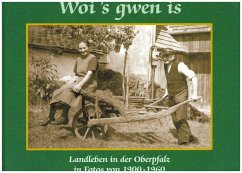 Wöi's gwen is, Landleben in der Oberpfalz 1900-1960