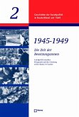 1945-1949. Die Zeit der Besatzungszonen / Geschichte der Sozialpolitik in Deutschland seit 1945 2/1