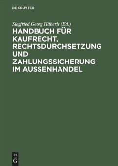 Handbuch für Kaufrecht, Rechtsdurchsetzung und Zahlungssicherung im Außenhandel - Häberle, Siegfried