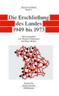 Bayern im Bund / Die Erschließung des Landes 1949 bis 1973 / Bayern im Bund Band 1 - Schlemmer, Thomas / Woller, Hans (Hgg.)