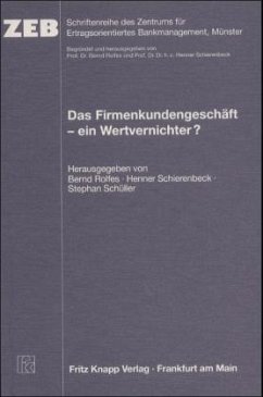 Das Firmenkundengeschäft - ein Wertvernichter? - Rolfes, Bernd / Schierenbeck, Henner / Schüller, Stephan (Hgg.)