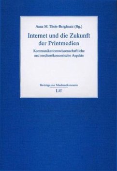 Internet und die Zukunft der Printmedien - Theis-Berglmair, Anna M. (Hrsg.)