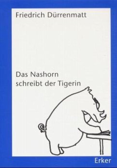 Das Nashorn schreibt der Tigerin - Dürrenmatt, Friedrich