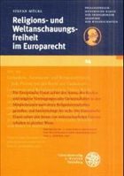 Religions- und Weltanschauungsfreiheit im Europarecht - Mückl, Stefan