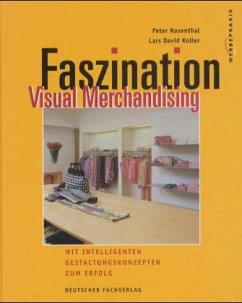 Faszination Visual Merchandising - Rosenthal, Peter; Koller, Lars D.