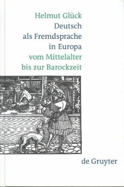 Deutsch als Fremdsprache in Europa vom Mittelalter bis zur Barockzeit - Glück, Helmut