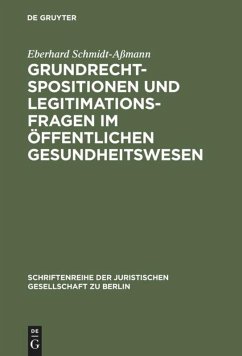 Grundrechtspositionen und Legitimationsfragen im öffentlichen Gesundheitswesen - Schmidt-Aßmann, Eberhard