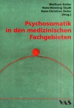 Psychosomatik in den medizinischen Fachgebieten - Keller, Wolfram / Studt, Hans-Henning / Deter, Hans-Christian (Hgg.)