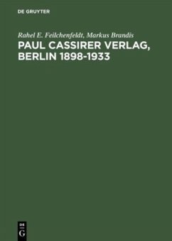 Paul Cassirer Verlag, Berlin 1898¿1933 - Feilchenfeldt, Rahel E.;Brandis, Markus