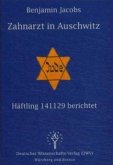 Zahnarzt in Auschwitz. Häftling 141129 berichtet