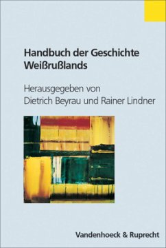 Handbuch der Geschichte Weißrußlands - Beyrau, Dietrich / Lindner, Rainer (Hgg.)