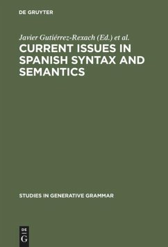 Current Issues in Spanish Syntax and Semantics - Gutiérrez-Réxach, Javier / Silva-Villar, Luis (eds.)