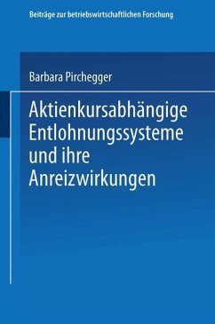 Aktienkursabhängige Entlohnungssysteme und ihre Anreizwirkungen - Pirchegger, Barbara