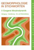 Exogene Morphodynamik. Abtragung, Verwitterung, Talbildung und Flächenbildung / Geomorphologie in Stichworten 2