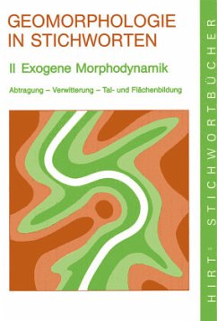 Exogene Morphodynamik. Abtragung, Verwitterung, Talbildung und Flächenbildung / Geomorphologie in Stichworten 2 - Wilhelmy, Herbert