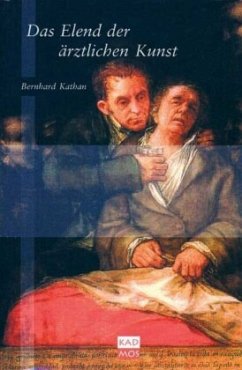 Das Elend der ärztlichen Kunst - Kathan, Bernhard