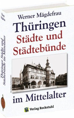 Thüringer Städte und Städtebünde im Mittelalter - Mägdefrau, Werner