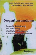 Drogenkonsumräume - Zurhold, Heike / Kreutzfeldt, Nina / Degkwitz, Peter / Verthein, Uwe