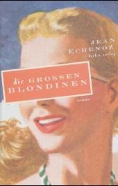 Die großen Blondinen - Echenoz, Jean