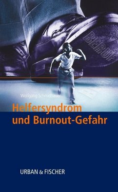 Helfersyndrom und Burnoutgefahr - Schmidbauer, Wolfgang