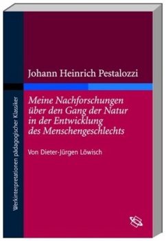 Johann Heinrich Pestalozzis 'Meine Nachforschungen über den Gang der Natur in der Entwicklung des Menschengeschlechts' - Löwisch, Dieter-Jürgen