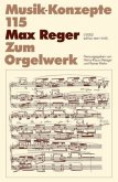 Max Reger, Zum Orgelwerk / Musik-Konzepte (Neue Folge) 115