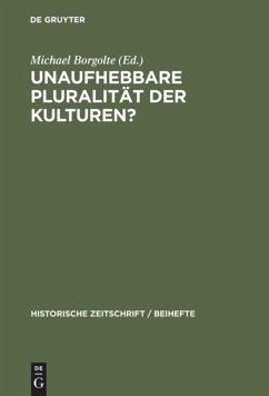 Unaufhebbare Pluralität der Kulturen? - Borgolte, Michael (Hrsg.)