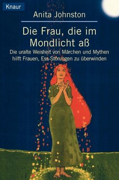 Cover Die Frau, die im Mondlicht aß - Die uralte Weisheit von Märchen und Mythen hilft Frauen, Essstörungen zu überwinden