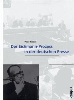 Der Eichmann-Prozess in der deutschen Presse - Krause, Peter