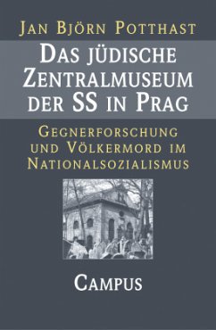 Das jüdische Zentralmuseum der SS in Prag - Potthast, Jan Björn