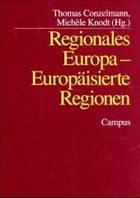 Regionales Europa - Europäisierte Regionen - Conzelmann, Thomas / Knodt, Michèle (Hgg.)