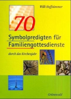 70 Symbolpredigten für Familiengottesdienste - Hoffsümmer, Willi