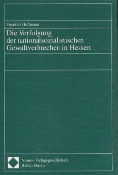 Die Verfolgung der nationalsozialistischen Gewaltverbrechen in Hessen - Hoffmann, Friedrich