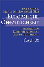 Europäische Öffentlichkeit - Requate, Jörg / Schulze Wessel, Martin (Hgg.)