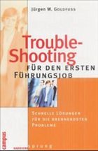 Trouble-Shooting für den ersten Führungsjob - Goldfuß, Jürgen W.