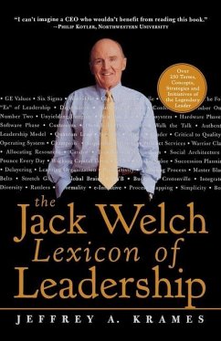 The Jack Welch Lexicon of Leadership: Over 250 Terms, Concepts, Strategies & Initiatives of the Legendary Leader - Krames, Jeffrey A.