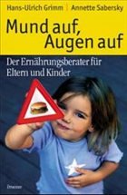 Mund auf, Augen auf - Grimm, Hans-Ulrich; Sabersky, Annette