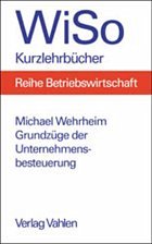 Grundzüge der Unternehmensbesteuerung - Wehrheim, Michael