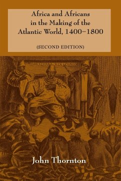 Africa and Africans in the Making of the Atlantic World, 1400-1800 - Thornton, John (Millersville University, Pennsylvania)