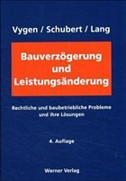 Bauverzögerung und Leistungsänderung - Vygen, Klaus / Schubert, Eberhard / Lang, Andreas